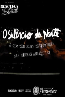 O Silêncio da Noite é Que Tem Sido Testemunha das Minhas Amarguras Trailer
