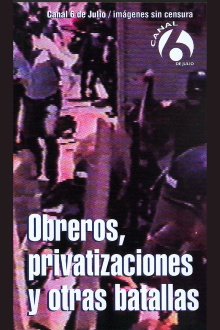 Obreros, privatizaciones y otras batallas Trailer