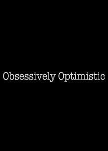 Obsessively Optimistic Trailer