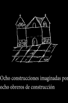 Ocho construcciones imaginadas por ocho obreros de construcción Trailer