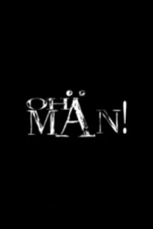 Oh Man! Trailer