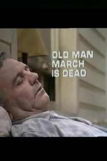 Old Man March Is Dead Trailer