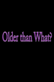 Older Than What? Trailer