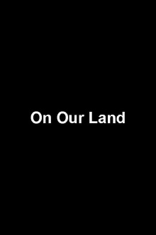 On Our Land Trailer