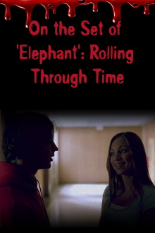 On the Set of 'Elephant': Rolling Through Time Trailer
