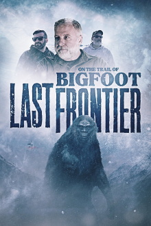 On The Trail of Bigfoot: The Last Frontier Trailer