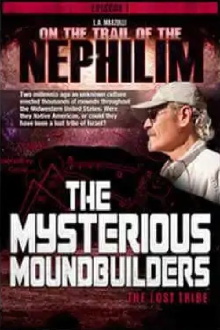 On the Trail of the Nephilim: Episode 1 - The Mysterious Moundbuilders Trailer
