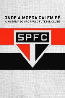 Onde a Moeda Cai em Pé: A História do São Paulo Futebol Clube Trailer