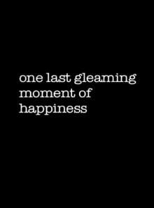 One Last Gleaming Moment of Happiness Trailer