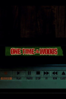 One Time In The Woods Trailer