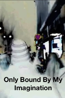 Only Bound By My Imagination Trailer