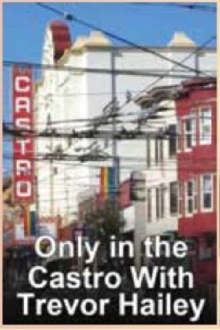 Only in the Castro with Trevor Hailey Trailer