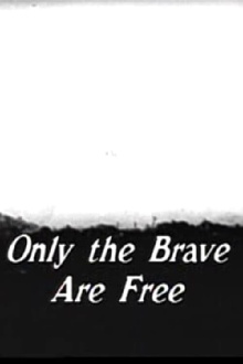 Only The Brave Are Free Trailer