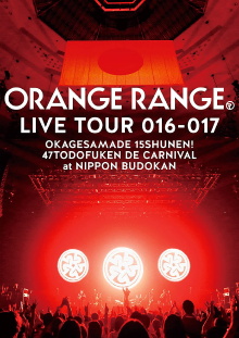 Orange Range Live Tour 016-017 Okagesamade 15 Shunen! 47 Tokoden De Carnival At Nippon Budokan Trailer