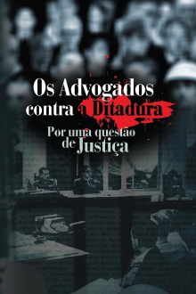 Os Advogados contra a Ditadura: Por uma questão de Justiça Trailer