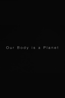 Our Body is a Planet Trailer