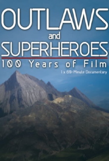 Outlaws and Superheroes: 100 Years of Film Trailer