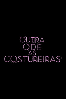 Outra Ode às Costureiras Trailer