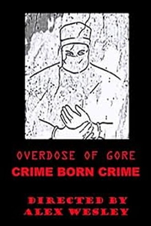 Overdose of Gore: Crime born Crime Trailer