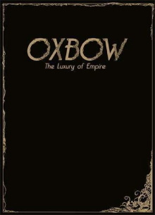 Oxbow: The Luxury Of Empire Trailer