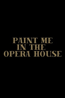 Paint Me in the Opera House Trailer
