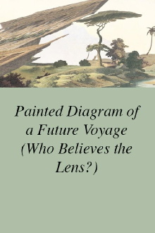 Painted Diagram of a Future Voyage (Who Believes the Lens?) Trailer