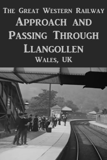 Panoramic View on the Great Western Railway: Approach and Passing Through Llangollen Trailer