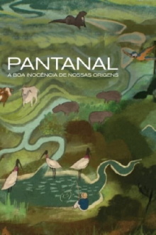 Pantanal: The Good Innocence of Our Origins Trailer
