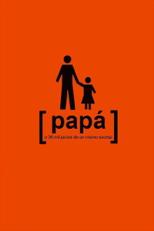 Papá o 36 mil juicios de un mismo suceso Trailer