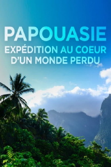 Papouasie, expédition au cœur d'un monde perdu Trailer