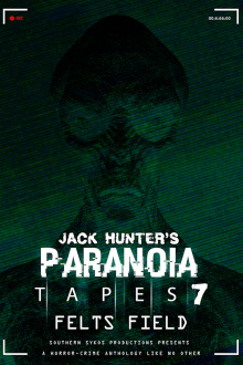 Paranoia Tapes 7: Felts Field Trailer