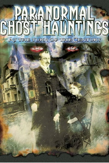 Paranormal Ghost Hauntings at the Turn of the Century Trailer