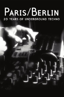 Paris/Berlin: 20 Years of Underground Techno Trailer