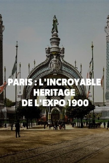 Paris : L'incroyable héritage de l'exposition 1900 Trailer