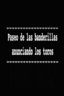 Paseo de las banderillas anunciando los toros Trailer
