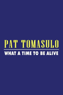 Pat Tomasulo: What A Time To Be Alive Trailer