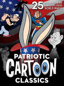 Patriotic Cartoon Classics: 25 All-American Cartoons from World War II Trailer