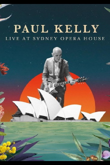 Paul Kelly Live at the Sydney Opera House Trailer