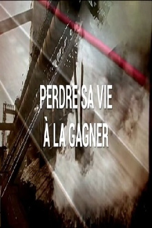 Perdre sa vie à la gagner Trailer