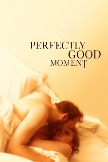 Perfectly Good Moment Trailer