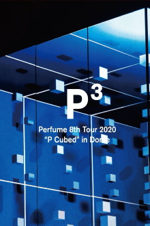 Perfume 8th Tour 2020 “P Cubed” in Dome Trailer