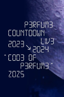 Perfume Countdown Live 2023→2024 “COD3 OF P3RFUM3” ZOZ5 Trailer