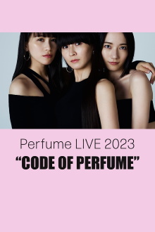 Perfume LIVE 2023 “CODE OF PERFUME” Trailer