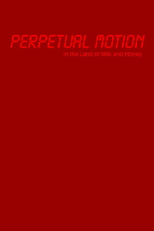 Perpetual Motion in the Land of Milk and Honey Trailer