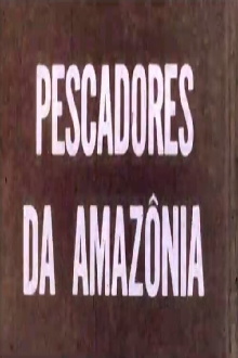 Pescadores da Amazônia Trailer