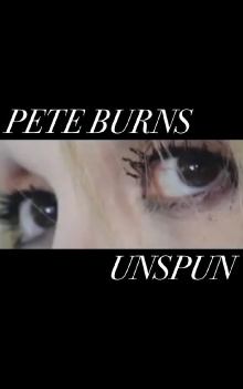 Pete Burns - Unspun Trailer