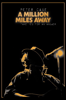 Peter Case: A Million Miles Away Trailer