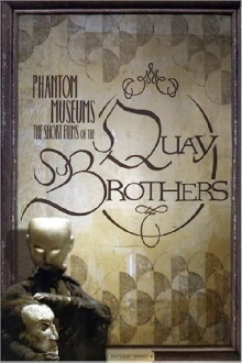 Phantom Museums: The Short Films of the Quay Brothers Trailer