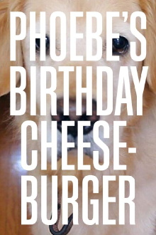 Phoebe's Birthday Cheeseburger Trailer