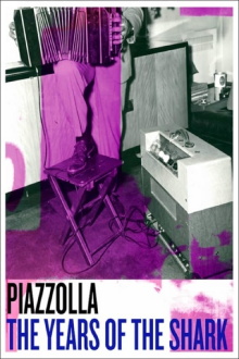 Piazzolla: The Years of the Shark Trailer
